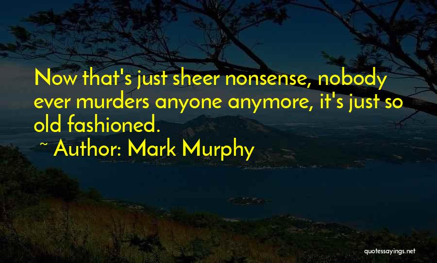 Mark Murphy Quotes 1351950