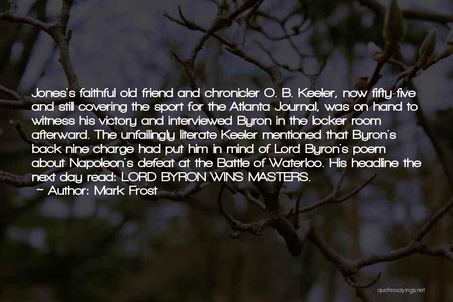 Mark O'mara Quotes By Mark Frost