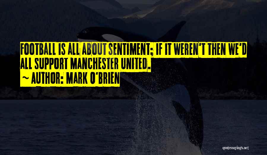 Mark O'mara Quotes By Mark O'Brien