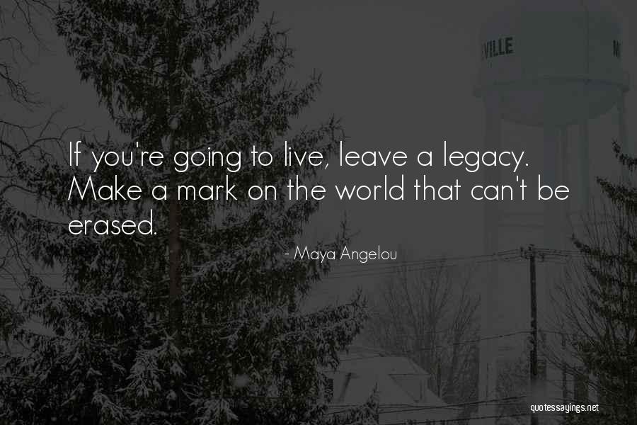 Mark On The World Quotes By Maya Angelou Mark On The World Quotes By Maya Angelou