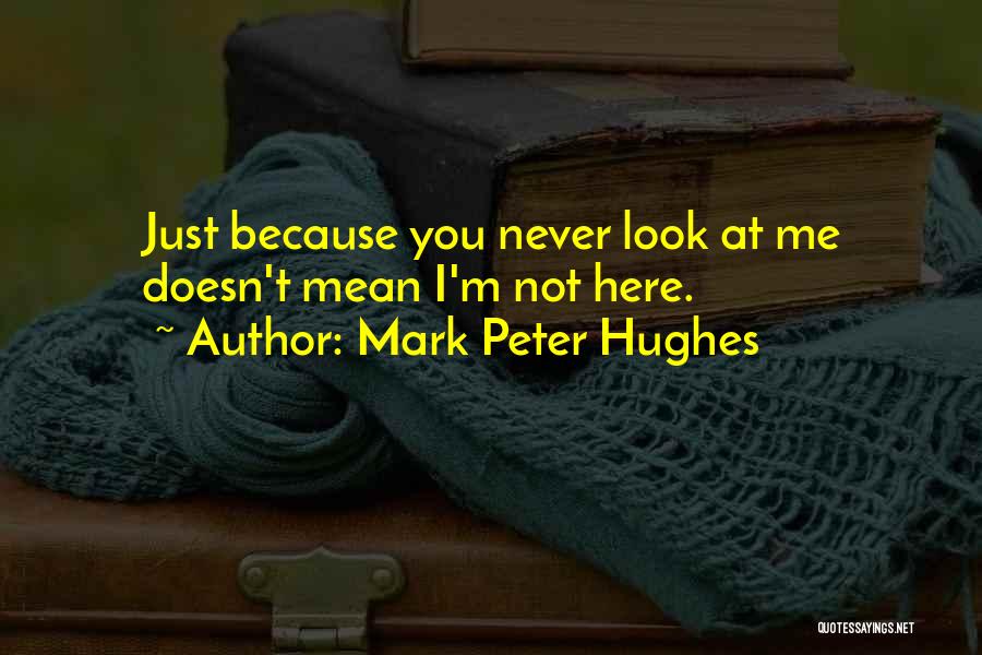 Mark Peter Hughes Quotes 1262262