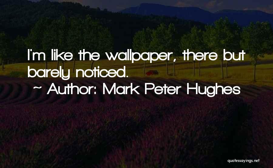 Mark Peter Hughes Quotes 1417987