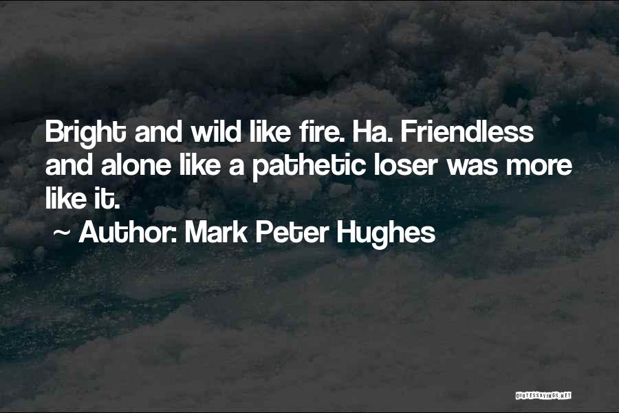 Mark Peter Hughes Quotes 317515