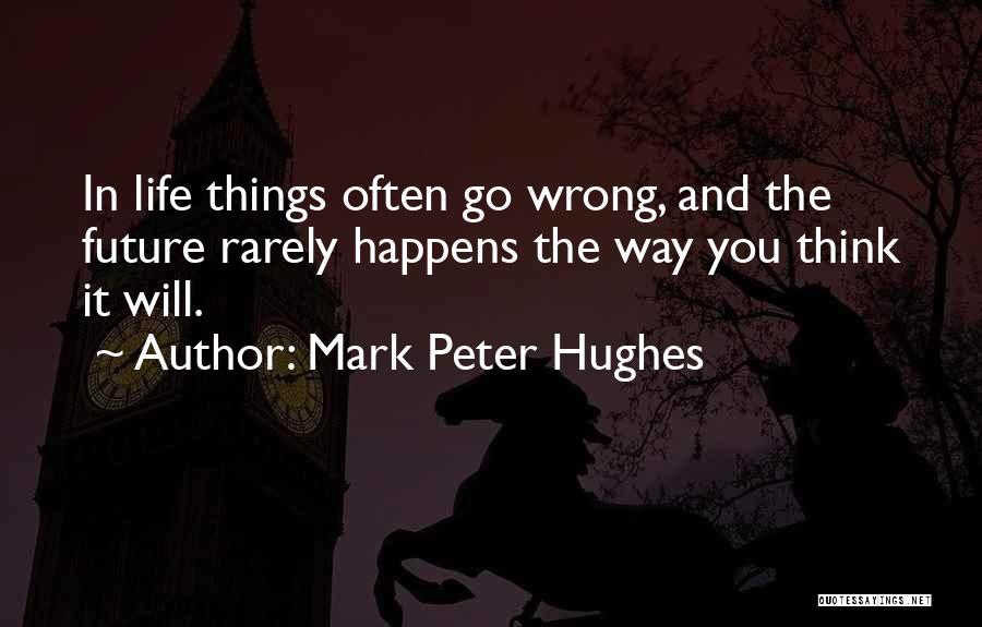 Mark Peter Hughes Quotes 760841