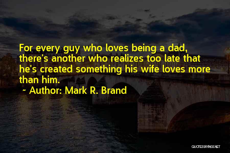Mark R. Brand Quotes 1730451