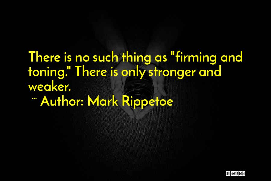 Mark Rippetoe Quotes 287839