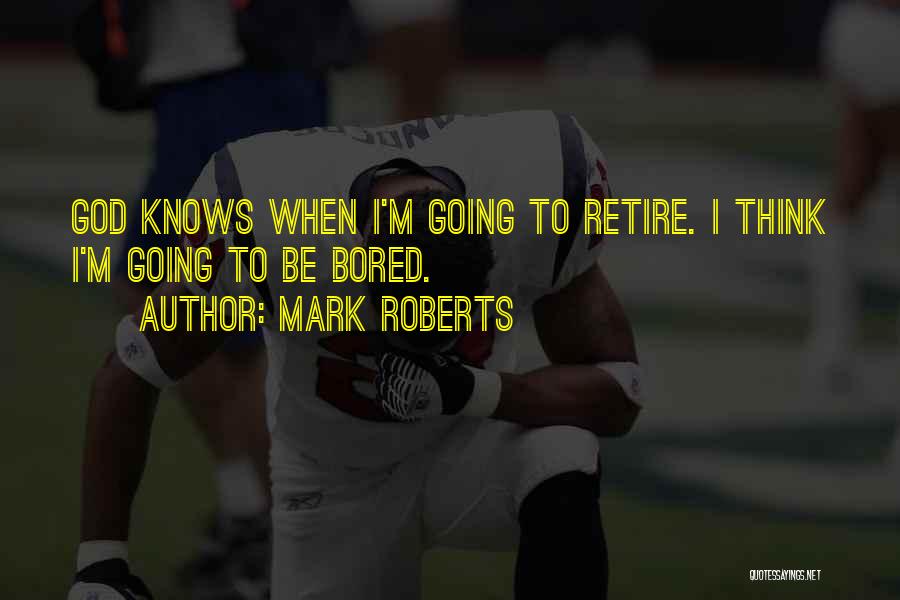 Mark Roberts Quotes 742689