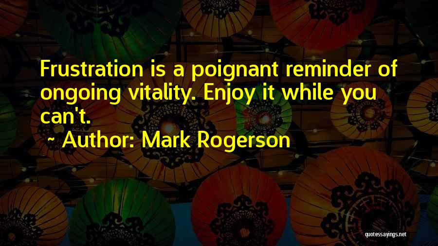 Mark Rogerson Quotes 989246