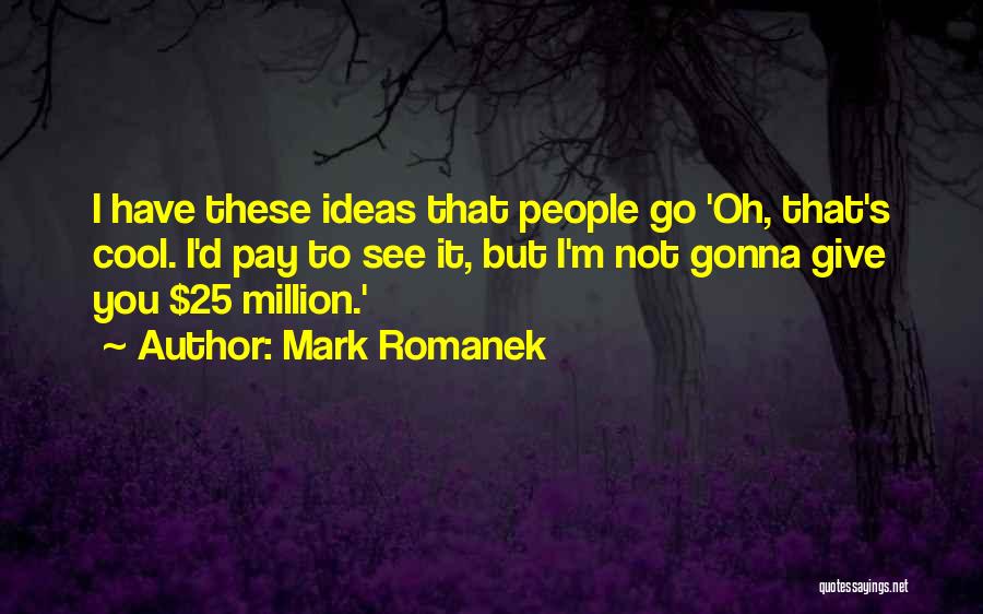 Mark Romanek Quotes 720654