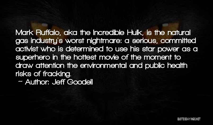 Mark Ruffalo Hulk Quotes By Jeff Goodell