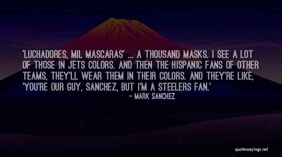 Mark Sanchez Quotes 2060967 Mark Sanchez Quotes 2060967
