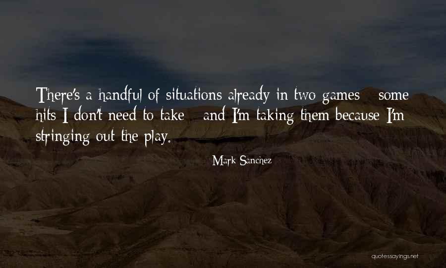 Mark Sanchez Quotes 811881