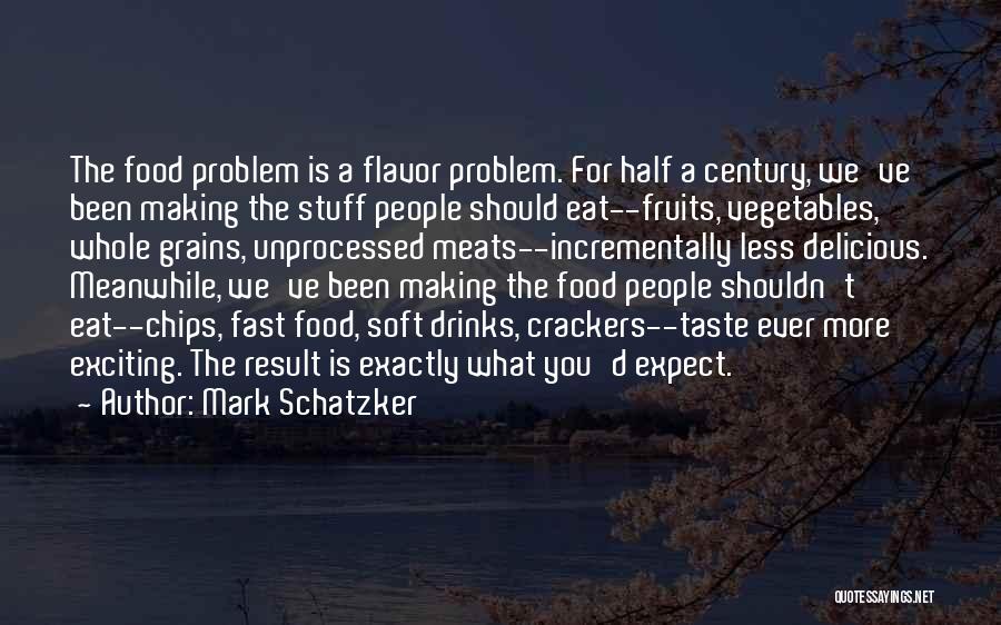 Mark Schatzker Quotes 408954