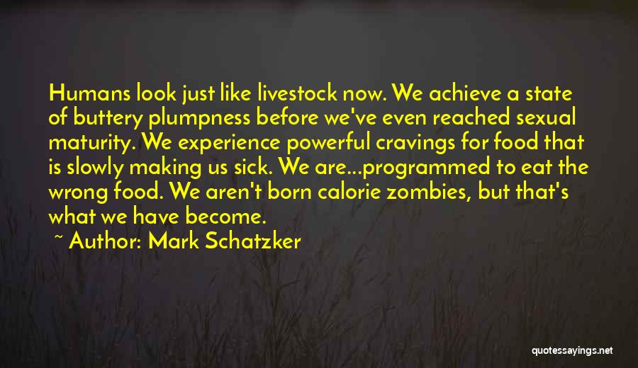 Mark Schatzker Quotes 952989