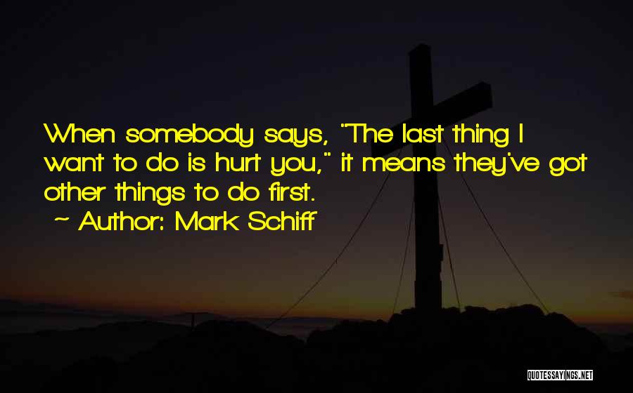Mark Schiff Quotes 987088