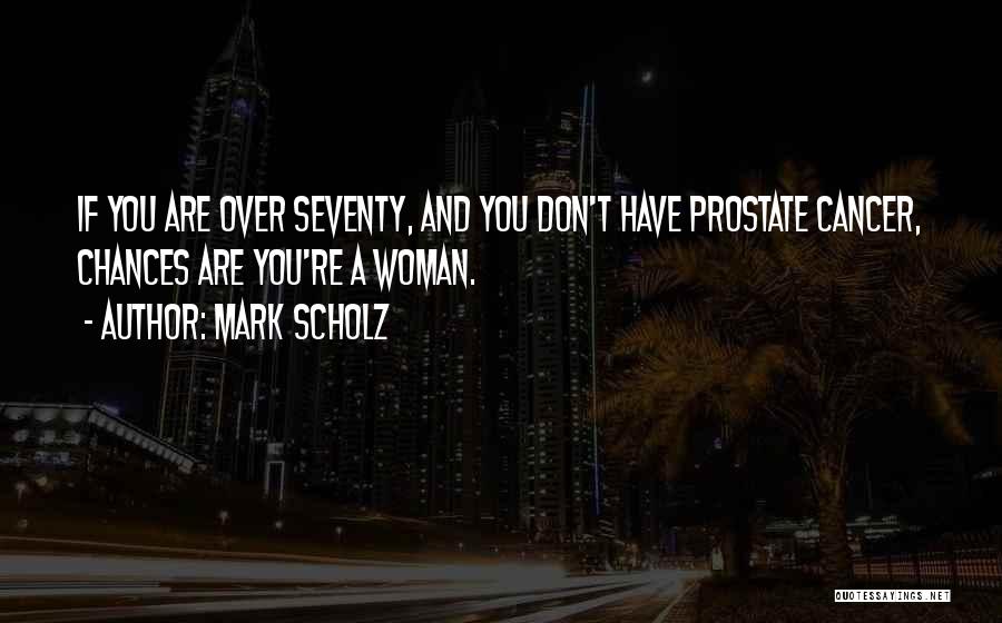 Mark Scholz Quotes 2162038