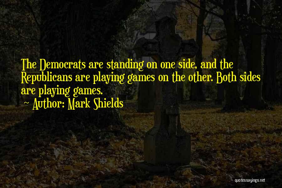 Mark Shields Quotes 1201878