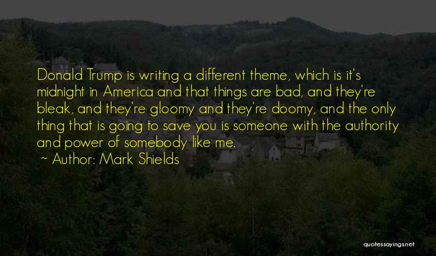 Mark Shields Quotes 1688066