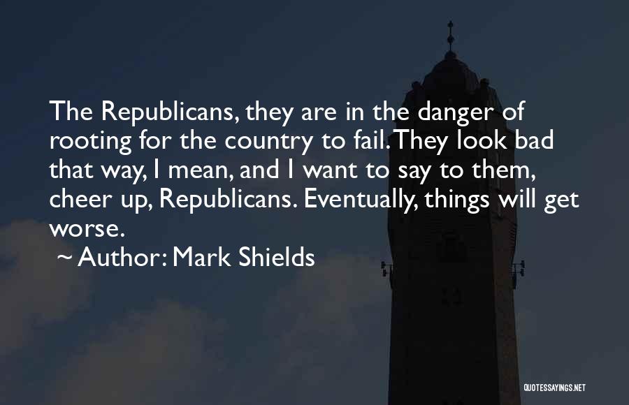 Mark Shields Quotes 2102765