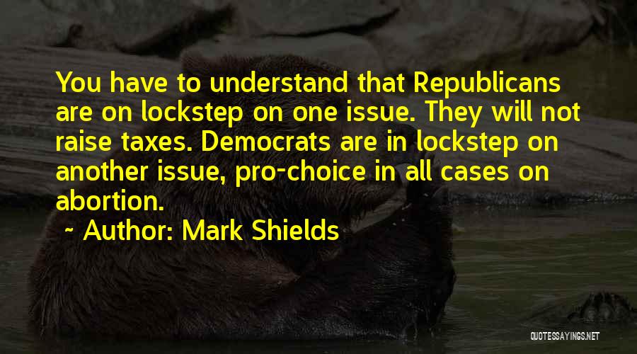 Mark Shields Quotes 2235898