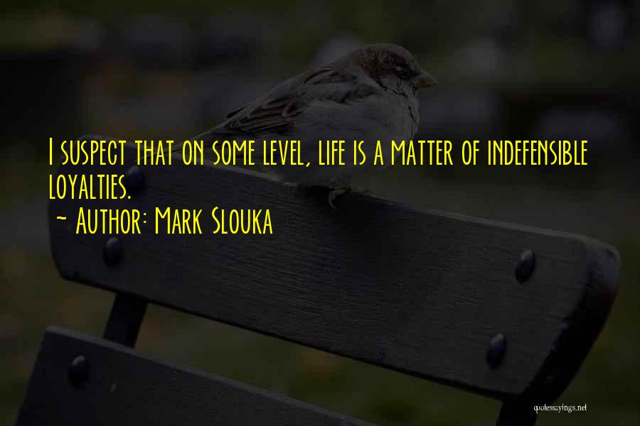 Mark Slouka Quotes 1822234