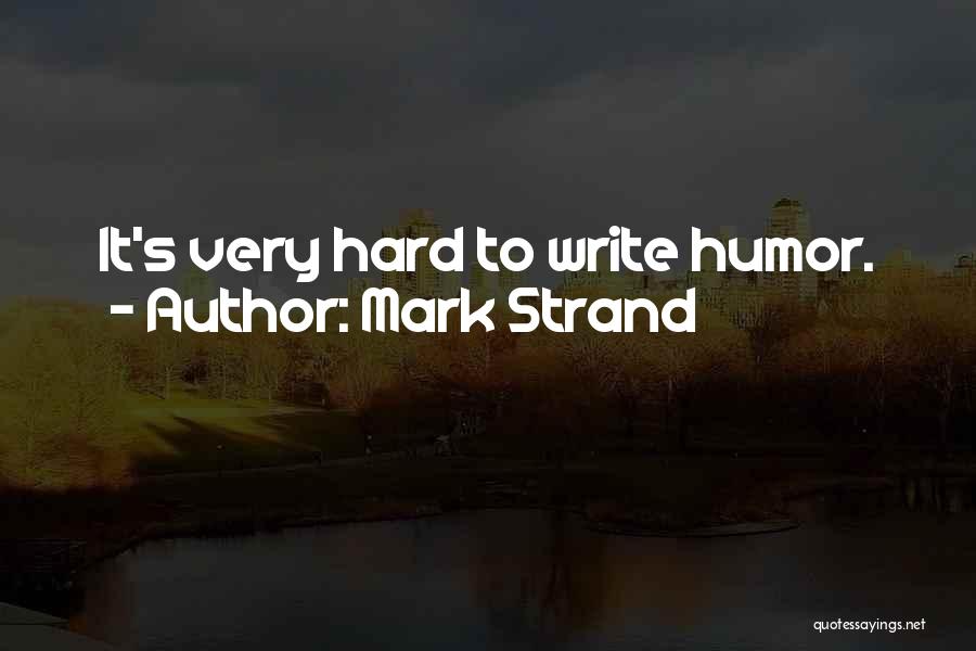 Mark Strand Quotes 1468397