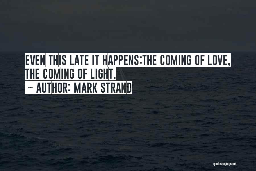 Mark Strand Quotes 1565173