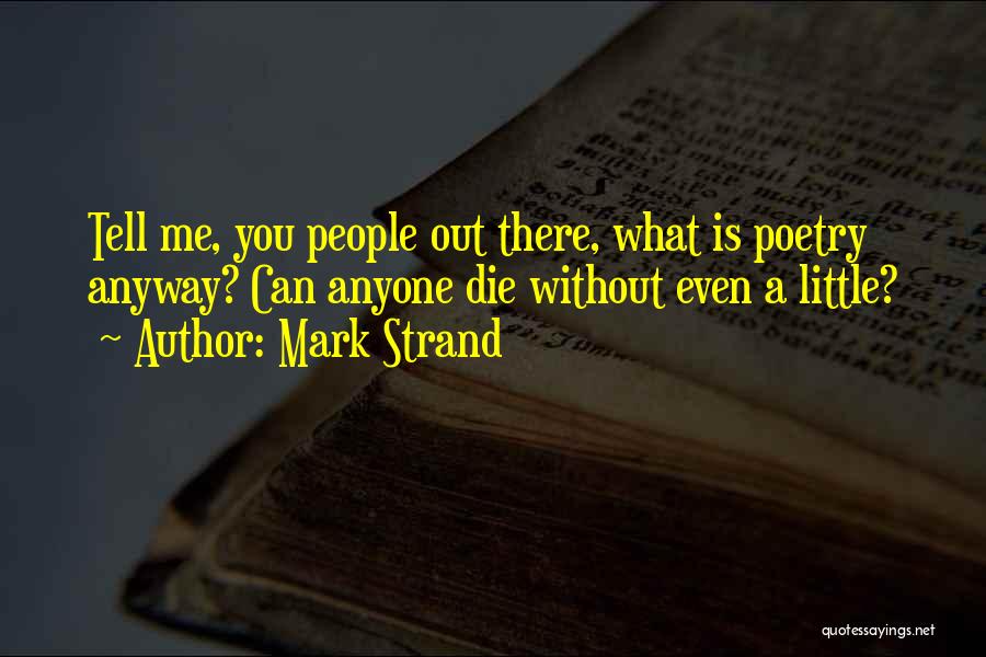 Mark Strand Quotes 1946314