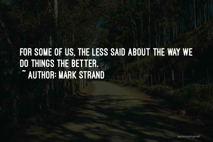 Mark Strand Quotes 2077787