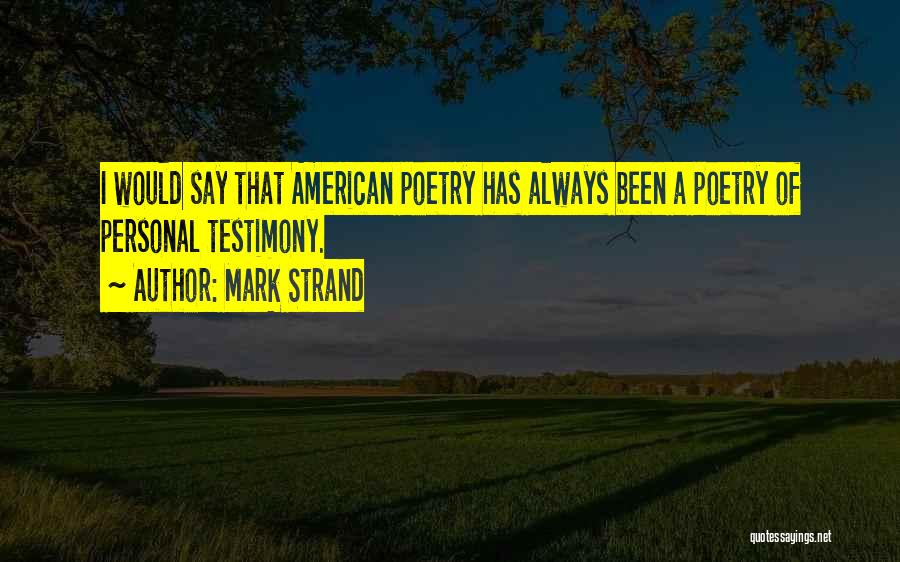 Mark Strand Quotes 804646