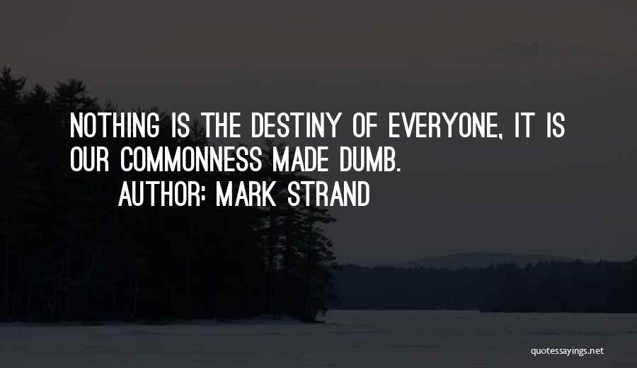 Mark Strand Quotes 814611