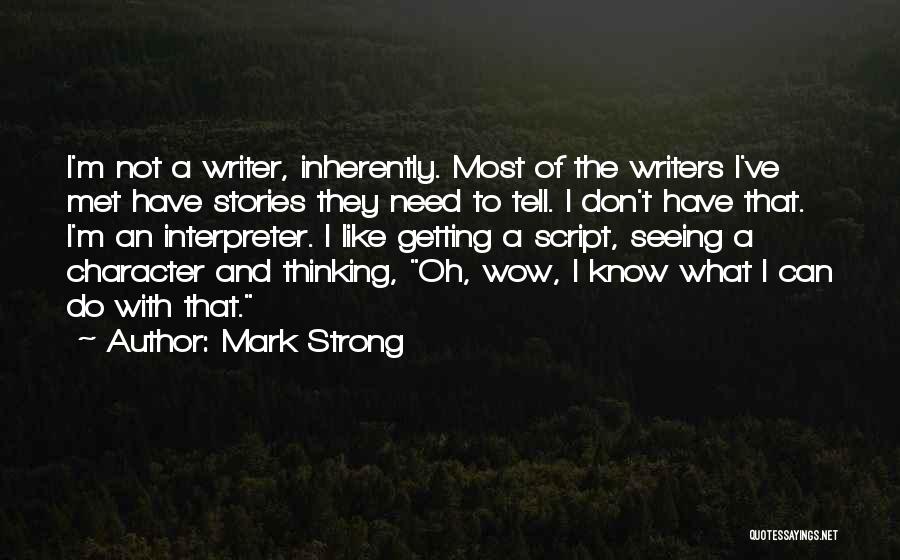 Mark Strong Quotes 1360241