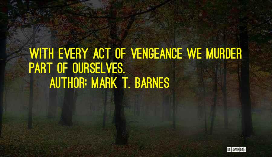 Mark T. Barnes Quotes 1263466