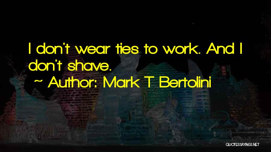 Mark T Bertolini Quotes 1035714