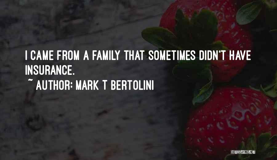 Mark T Bertolini Quotes 1953195