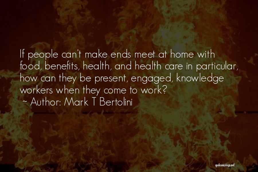 Mark T Bertolini Quotes 343473