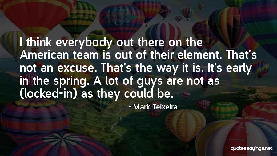 Mark Teixeira Quotes 1252650 Mark Teixeira Quotes 1252650