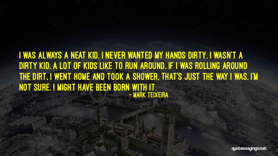 Mark Teixeira Quotes 2099109 Mark Teixeira Quotes 2099109