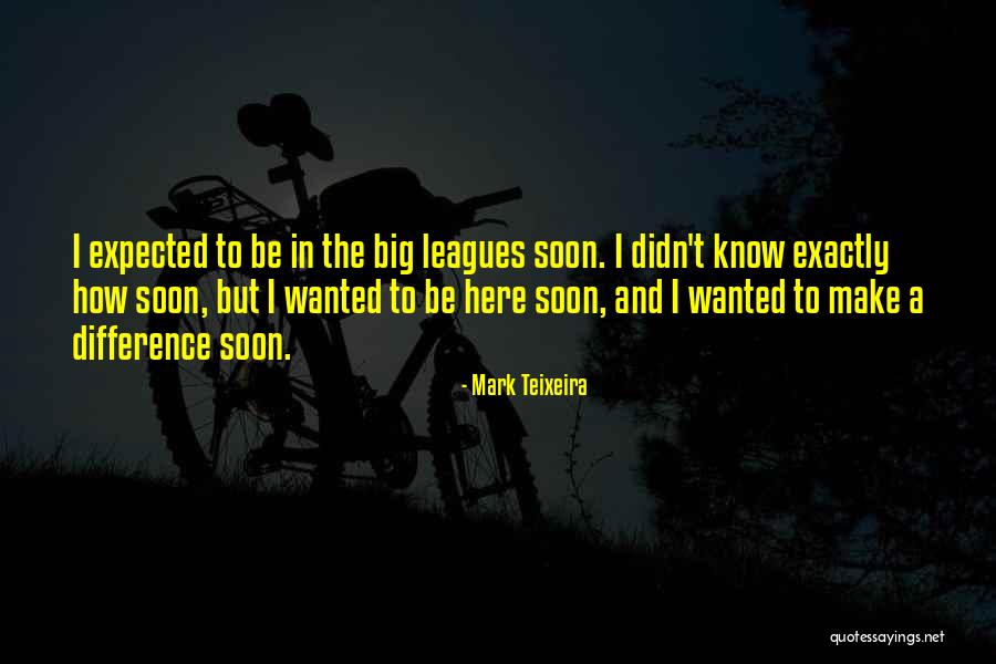 Mark Teixeira Quotes 2179113 Mark Teixeira Quotes 2179113