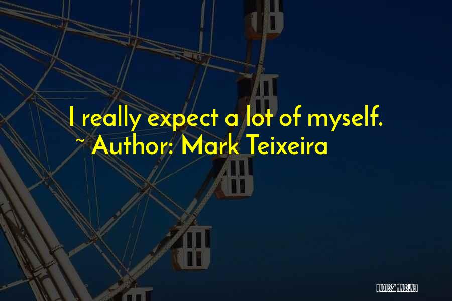 Mark Teixeira Quotes 313675