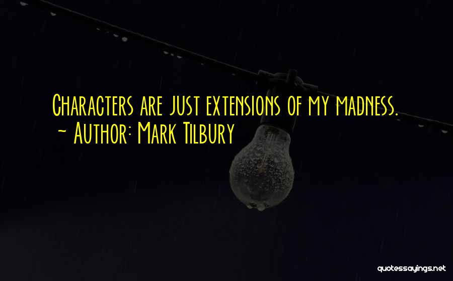 Mark Tilbury Quotes 1402922