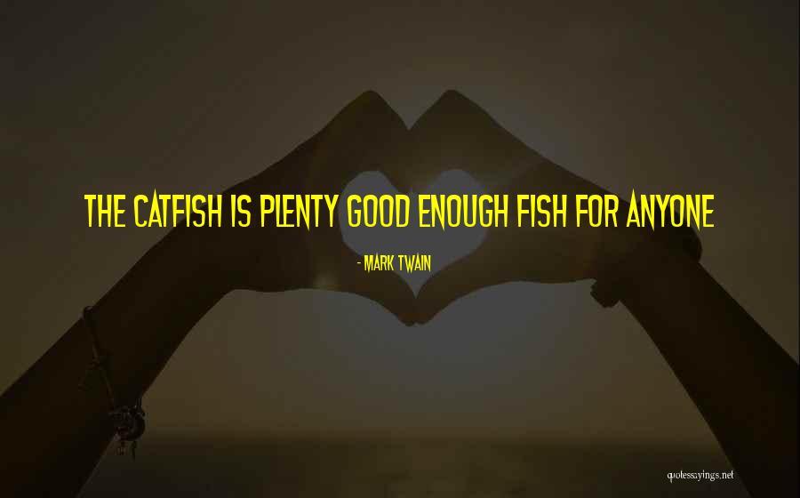 Mark Twain Catfish Quotes By Mark Twain Mark Twain Catfish Quotes By Mark Twain