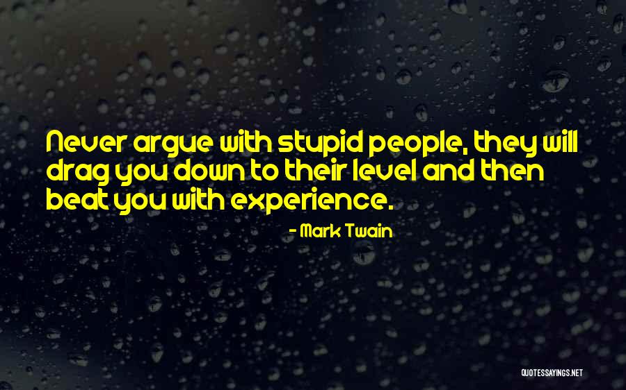 Mark Twain Never Argue With A Quotes By Mark Twain Mark Twain Never Argue With A Quotes By Mark Twain