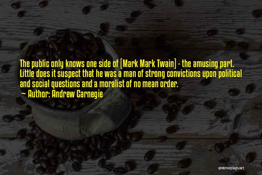 Mark Twain Political Quotes By Andrew Carnegie