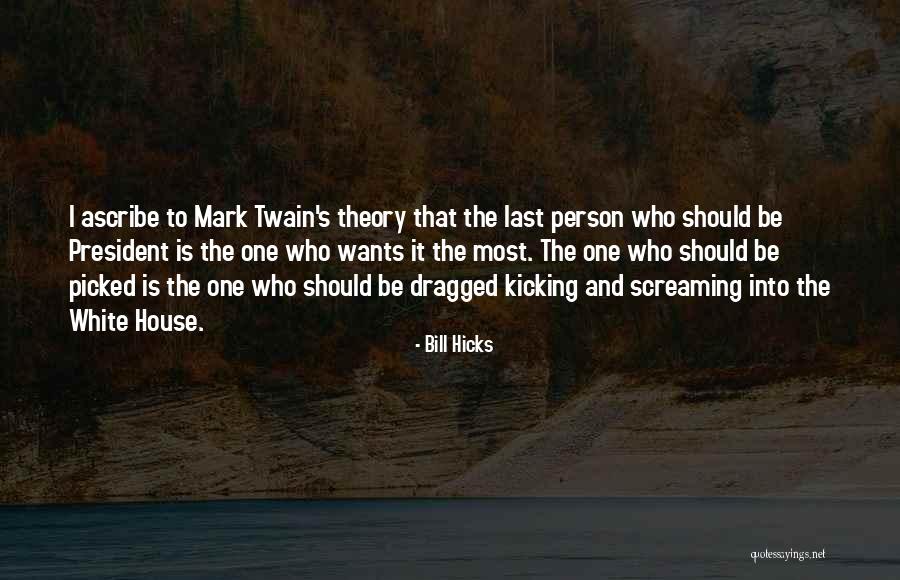 Mark Twain Politics Quotes By Bill Hicks Mark Twain Politics Quotes By Bill Hicks
