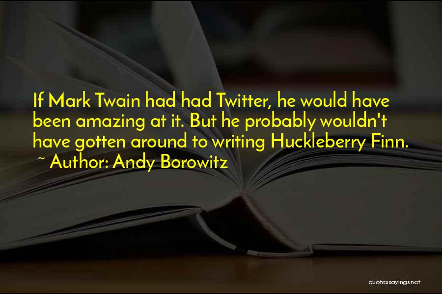 Mark Twain Writing Quotes By Andy Borowitz