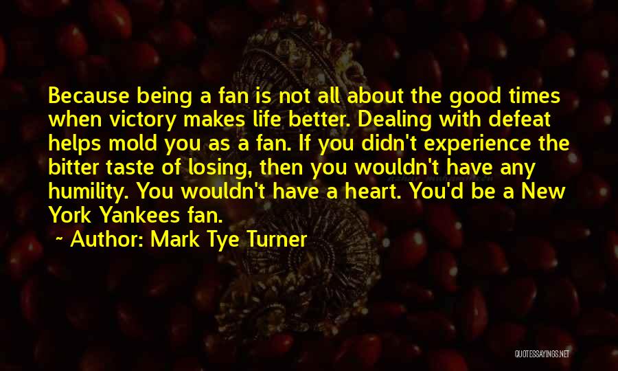 Mark Tye Turner Quotes 1181719