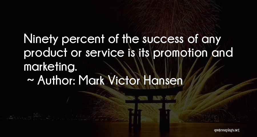 Mark Victor Hansen Quotes 1317961