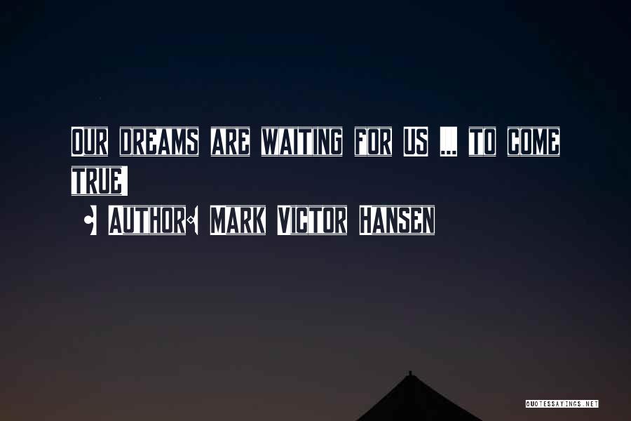 Mark Victor Hansen Quotes 1494973