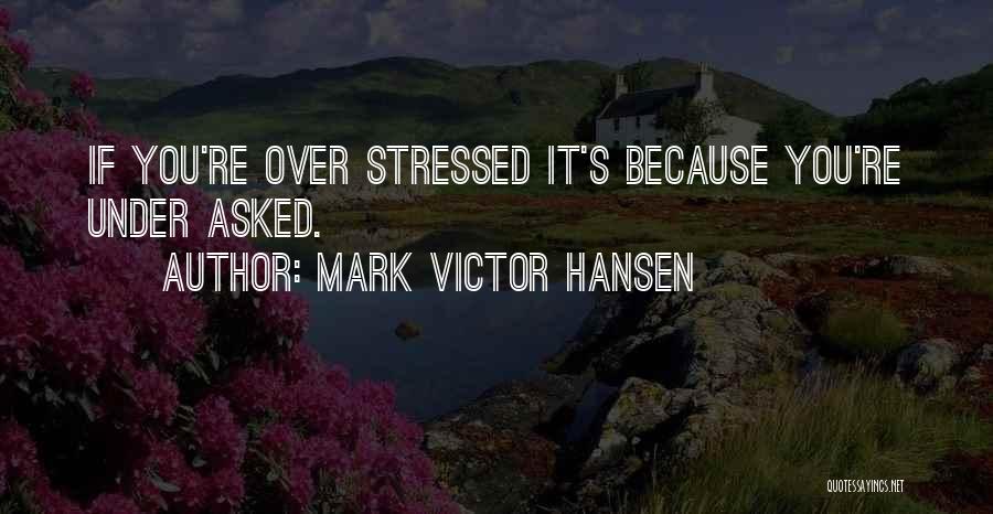 Mark Victor Hansen Quotes 1666973